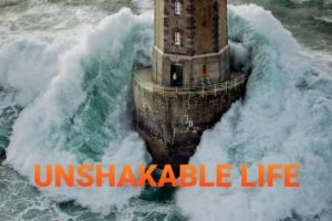 Unshakable Life: Part 1 Thriving No Matter What!  March 1, 2020